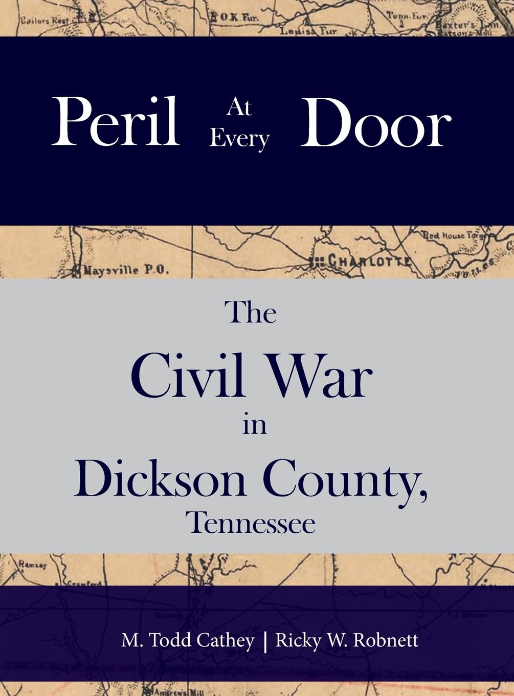 Peril at Every Door: The Civil War in Dickson County, Tennessee