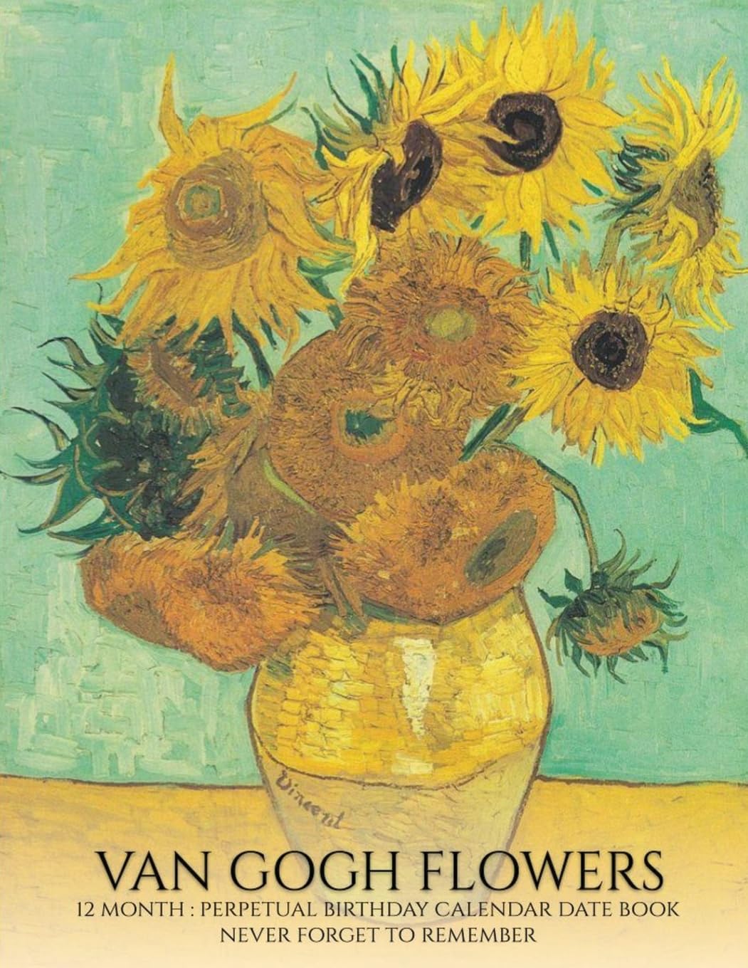 Perpetual Birthday Calendar: Van Gogh Flowers 12 Month Date Book