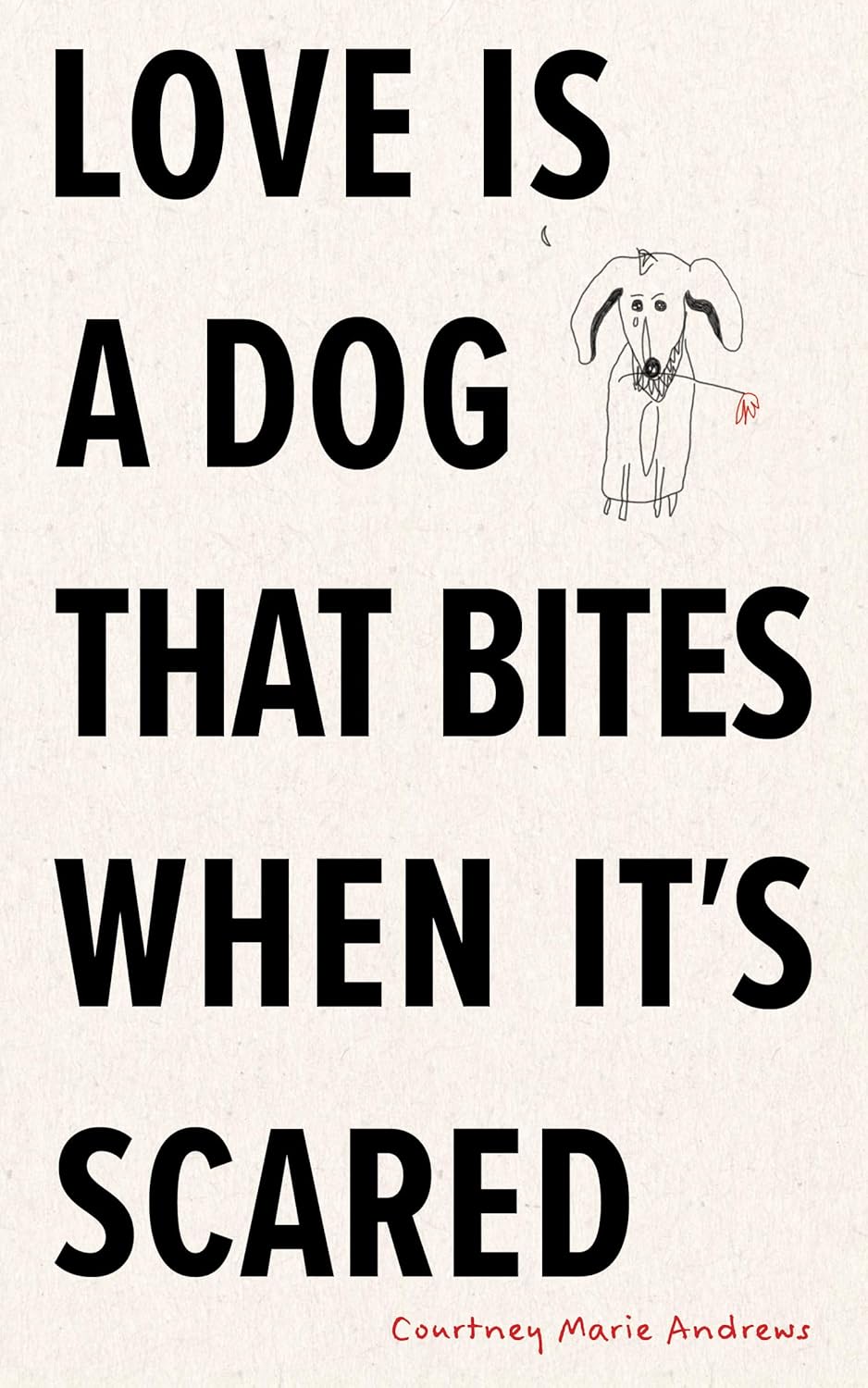 Love Is a Dog That Bites When It's Scared