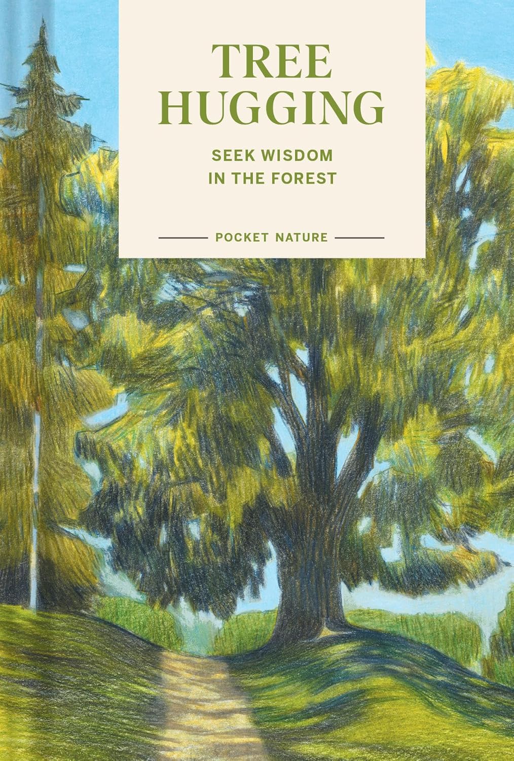 Tree Hugging: Seek Wisdom in the Forest