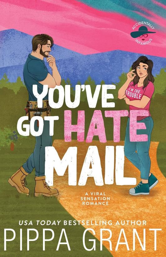 You've Got Hate Mail: A Viral Sensation Romance (Accidentally Infamous)