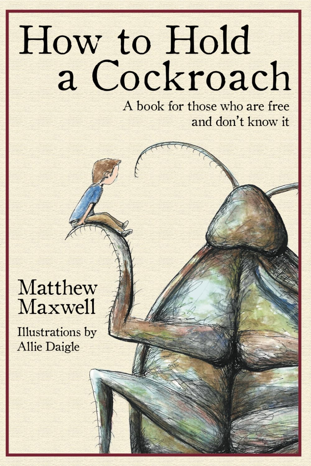 How To Hold a Cockroach